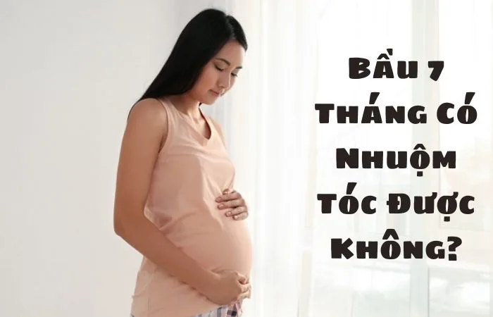 Bầu 7 tháng nhuộm tóc được không? 5 Sản phẩm thuốc nhuộm an toàn