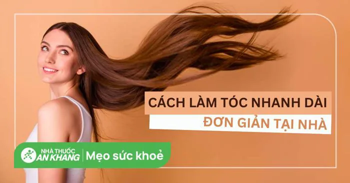 11 cách làm tóc nhanh dài từ những mẹo hàng ngày, đơn giản hiệu quả