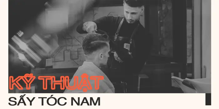 Kỹ thuật sấy tóc nam tạo kiểu bồng bềnh nam thần tại nhà