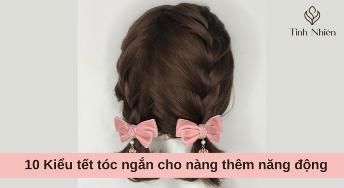 10 Kiểu tết tóc ngắn cho nàng thêm năng động