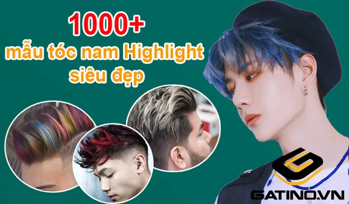 1000+ mẫu tóc nam Highlight siêu đẹp anh em nên thử | Gatino.vn 1000+ mẫu tóc nam Highlight siêu đẹp anh em nên thử | Gatino.vn