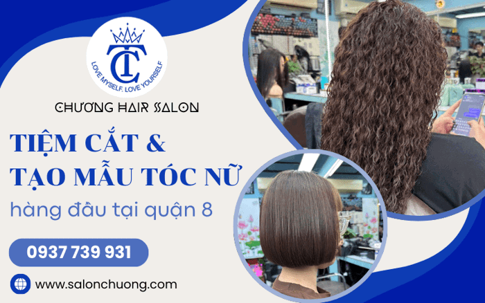 Salon Chương - Tiệm cắt và tạo mẫu tóc nữ hàng đầu Quận 8, TPHCM