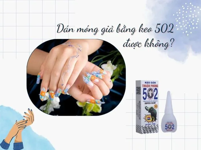 Dán móng tay giả bằng keo 502 được không?