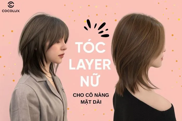 Top kiểu tóc layer nữ mặt dài giúp che khuyết điểm và hack tuổi siêu đỉnh
