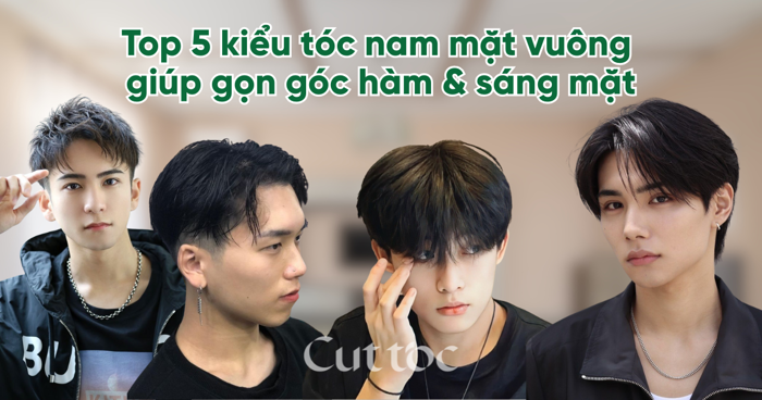 Top 5 kiểu tóc nam mặt vuông giúp gọn góc hàm & sáng mặt Top 5 kiểu tóc nam mặt vuông giúp gọn góc hàm & sáng mặt