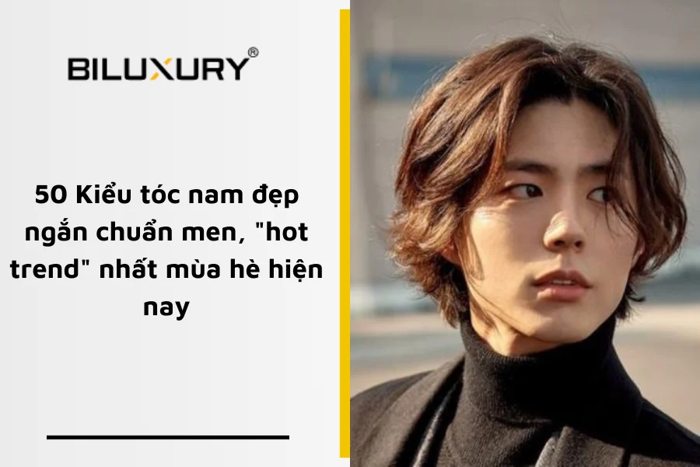 50 Kiểu Tóc Nam Đẹp Cực Hot, Dẫn Đầu Xu Hướng Mùa Hè 2024
