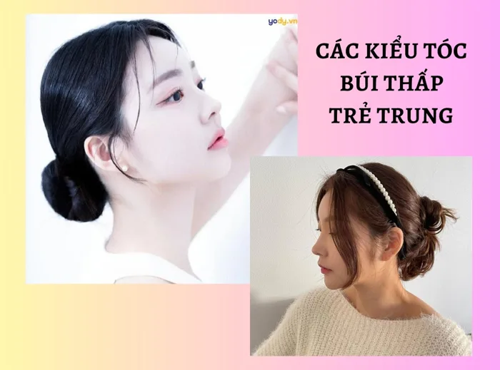 17+ kiểu tóc búi thấp trẻ trung mà vẫn cực quyến rũ | Yody