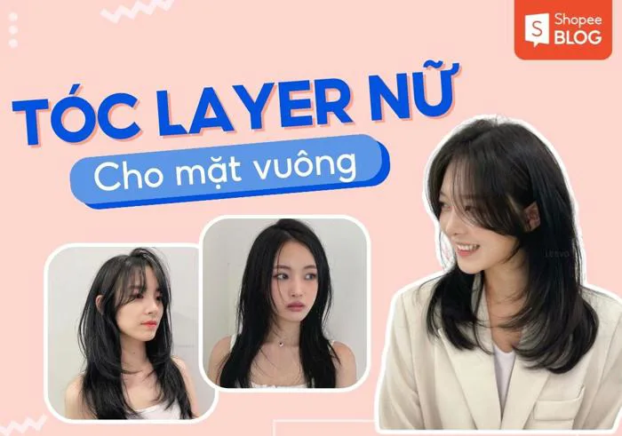 15+ kiểu tóc layer cho mặt vuông thon gọn, che khuyết điểm