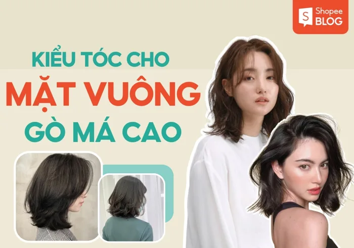 Top 10 kiểu tóc cho mặt vuông cho nữ gò má cao đẹp, cân đối
