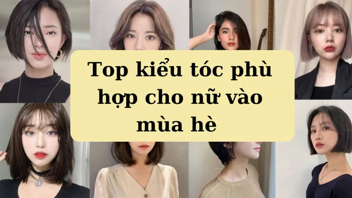 10 kiểu tóc phù hợp cho nữ vào mùa hè nổi bật và phong cách 10 kiểu tóc phù hợp cho nữ vào mùa hè nổi bật và phong cách