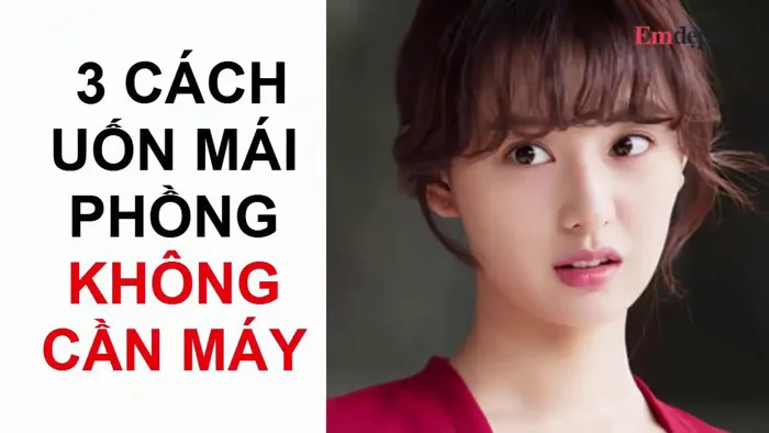 3 cách tự UỐN MÁI PHỒNG tại nhà không cần máy uốn tóc