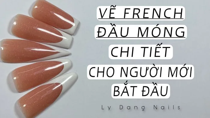 Hướng dẫn vẽ french đầu móng chi tiết cho người mới bắt đầu | Ly Đặng Nails