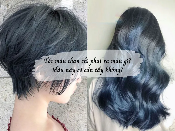 Tóc màu than chì phai ra màu gì? Màu này có cần tẩy không? | Yody