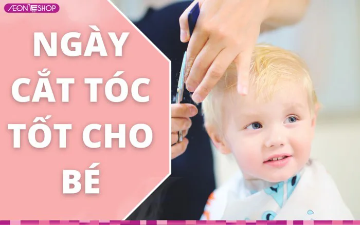Cắt tóc cho bé ngày nào tốt trong năm 2026 | Viết bởi AEONESHOP