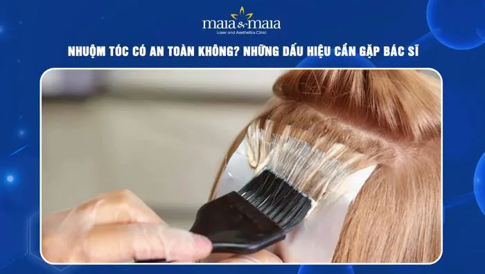 Nhuộm tóc có an toàn không? Dấu hiệu cần gặp bác sĩ