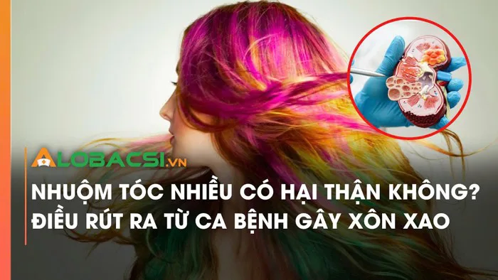 Nhuộm tóc nhiều có hại thận không? Điều rút ra từ ca bệnh gây xôn xao