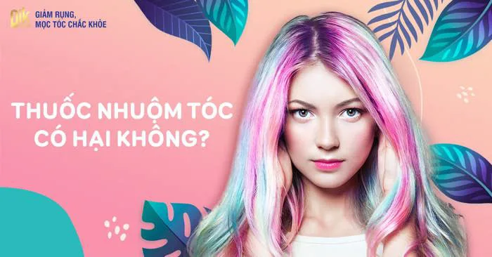 Nhuộm tóc có hại không? Thuốc nhuộm có hại tóc, sức khỏe không?