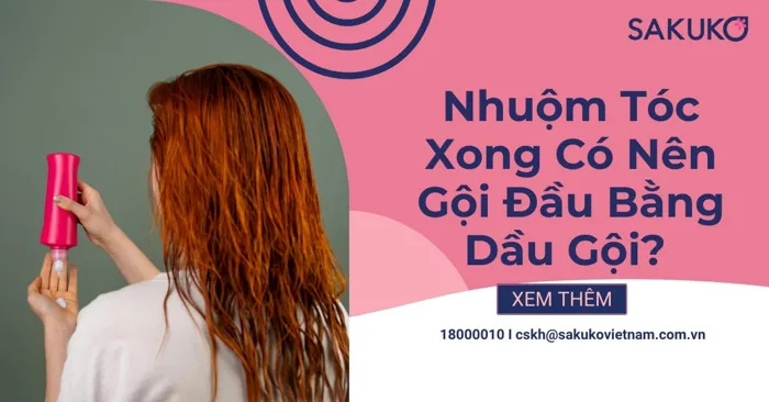 Nhuộm Tóc Xong Có Nên Gội Đầu Bằng Dầu Gội? Giải Đáp Từ Chuyên Gia Nhuộm Tóc Xong Có Nên Gội Đầu Bằng Dầu Gội? Giải Đáp Từ Chuyên Gia