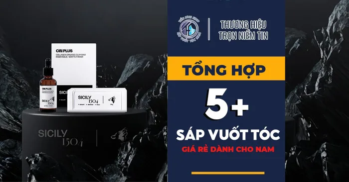 Top 5+ dòng sáp rẻ tốt giữ nếp cao đáng mua nhất 2026