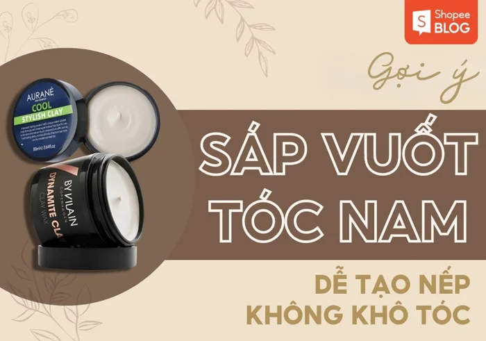 11+ sáp vuốt tóc nam tốt dễ tạo nếp, không khô tóc