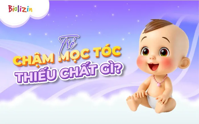 Trẻ chậm mọc tóc thiếu chất gì? Giải thích chi tiết cho mẹ