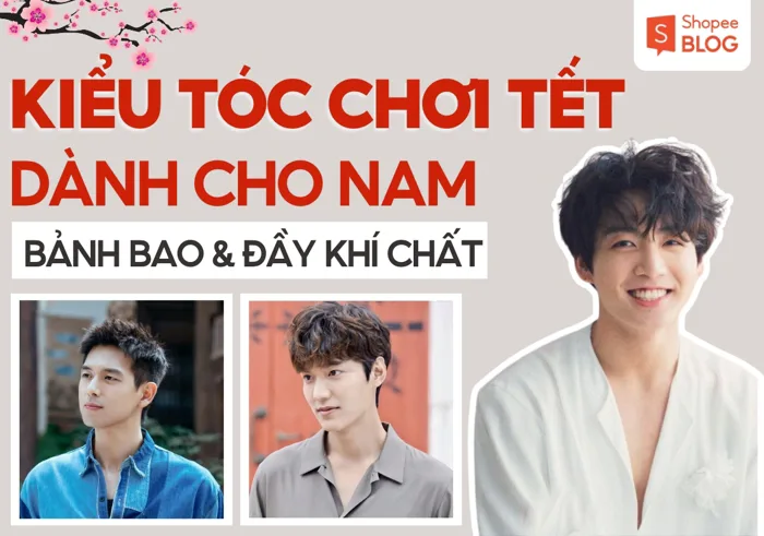 15+ kiểu tóc chơi Tết nam đẹp, phong độ đón may mắn