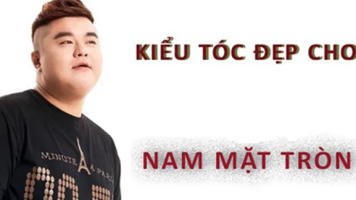 10 kiểu tóc nam mặt tròn béo đẹp được yêu thích nhất hiện nay