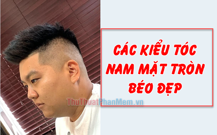 Top 30+ kiểu tóc nam dành cho khuôn mặt tròn béo được yêu thích nhất năm  2025