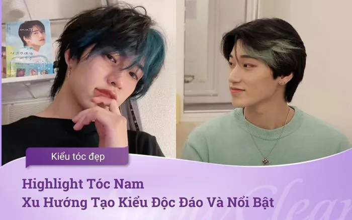 Highlight Tóc Nam Xu Hướng Tạo Kiểu Độc Đáo Và Nổi Bật