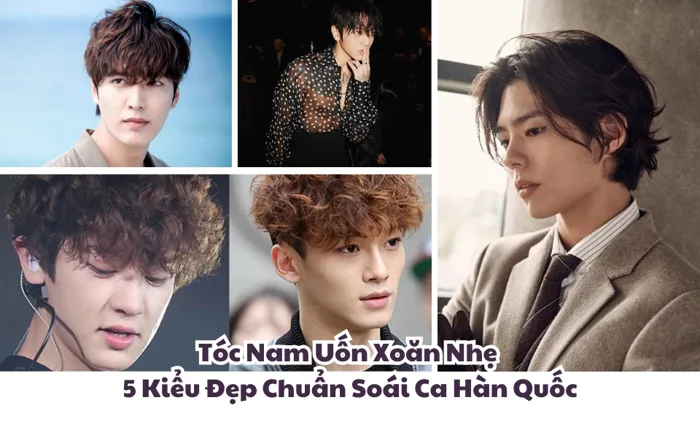 Tóc Nam Uốn Xoăn Nhẹ – 5 Kiểu Đẹp Chuẩn Soái Ca Hàn Quốc