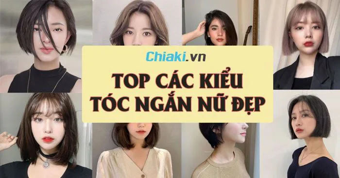 Top 45 Kiểu tóc ngắn nữ đẹp, cá tính phù hợp với từng khuôn mặt