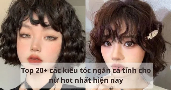 Top 20+ các kiểu tóc ngắn cá tính cho nữ hot nhất hiện nay