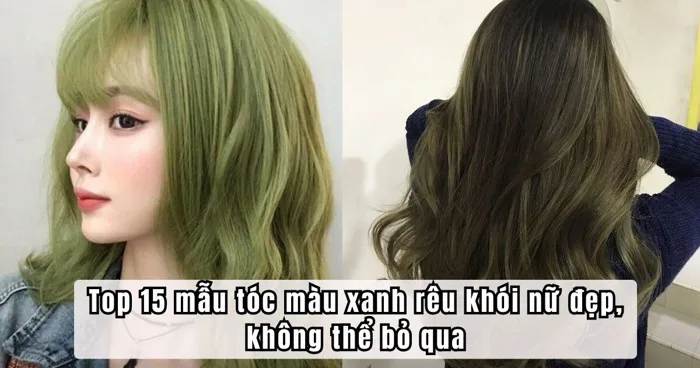 Top 15 mẫu tóc màu xanh rêu khói nữ đẹp, không thể bỏ qua