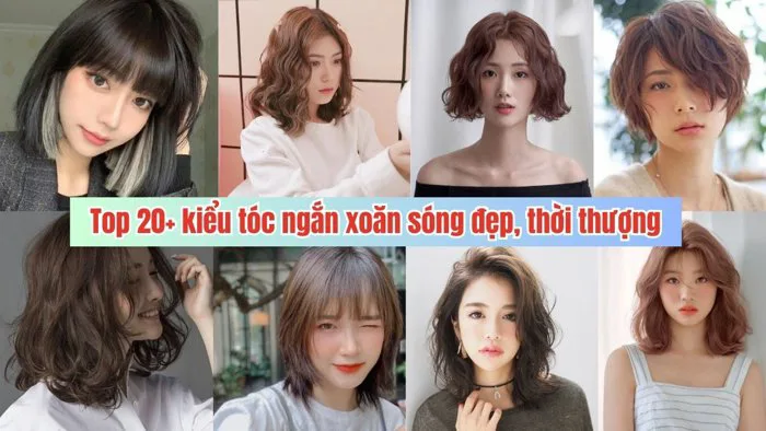 Top 20+ kiểu tóc ngắn xoăn sóng đẹp, thời thượng