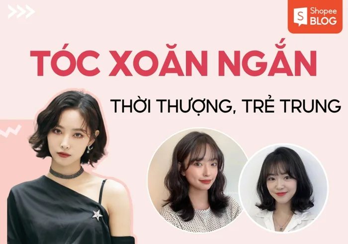 15+ mẫu tóc xoăn ngắn cho phong cách trẻ trung