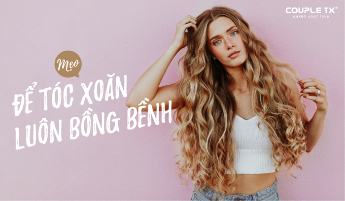 MẸO HAY GIÚP TÓC XOĂN LUÔN ĐẸP BỒNG BỀNH – COUPLE TX MẸO HAY GIÚP TÓC XOĂN LUÔN ĐẸP BỒNG BỀNH – COUPLE TX