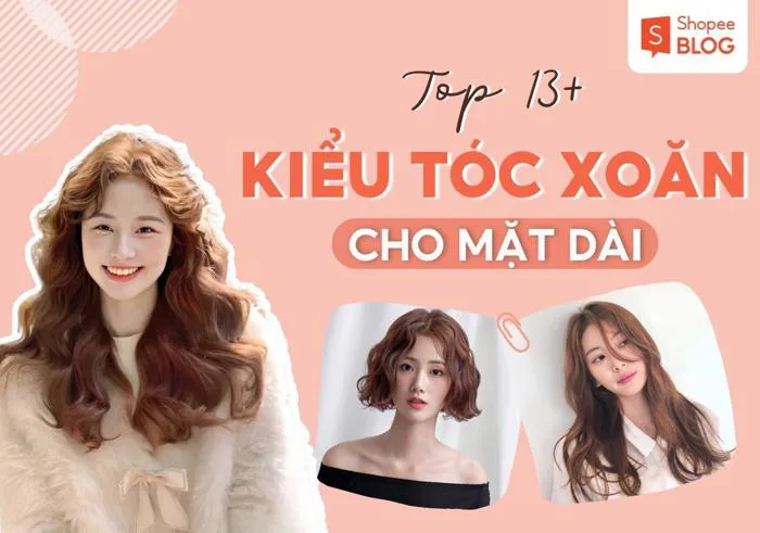 Gợi ý 13+ kiểu tóc xoăn đẹp cho khuôn mặt dài thêm thu hút