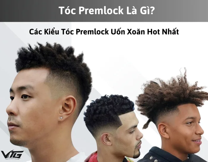 Tóc Premlock Là Gì? Các Kiểu Tóc Premlock Uốn Xoăn Ấn Tượng | VTG Hair