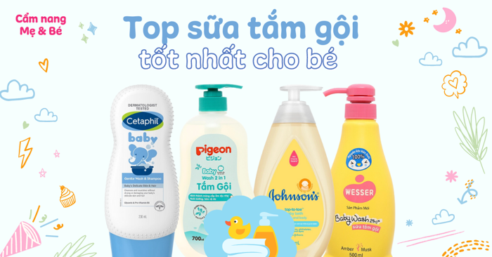 Top 18 sữa tắm gội cho bé an toàn lành tính, được tin dùng mẹ nên mua